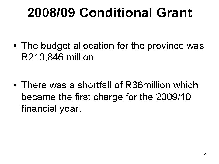 2008/09 Conditional Grant • The budget allocation for the province was R 210, 846