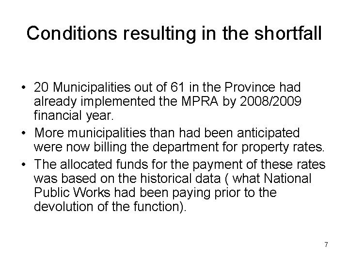 Conditions resulting in the shortfall • 20 Municipalities out of 61 in the Province