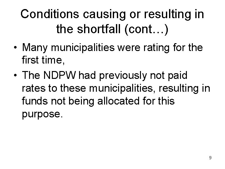 Conditions causing or resulting in the shortfall (cont…) • Many municipalities were rating for