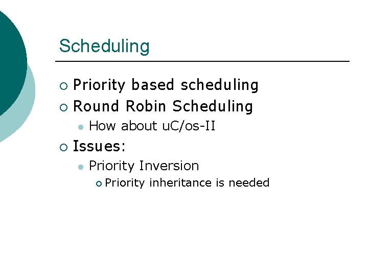 Scheduling Priority based scheduling ¡ Round Robin Scheduling ¡ l ¡ How about u.