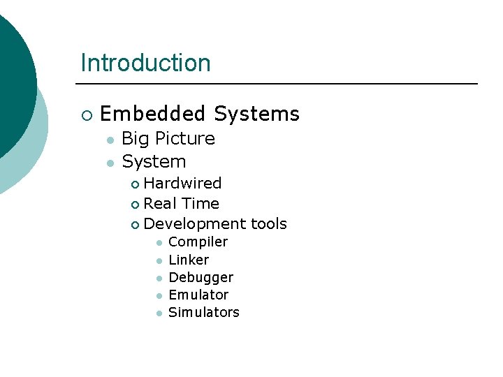 Introduction ¡ Embedded Systems l l Big Picture System Hardwired ¡ Real Time ¡