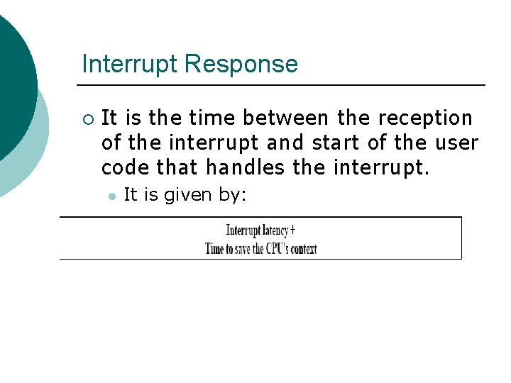 Interrupt Response ¡ It is the time between the reception of the interrupt and