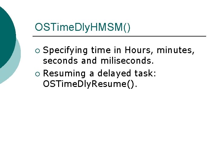 OSTime. Dly. HMSM() Specifying time in Hours, minutes, seconds and miliseconds. ¡ Resuming a