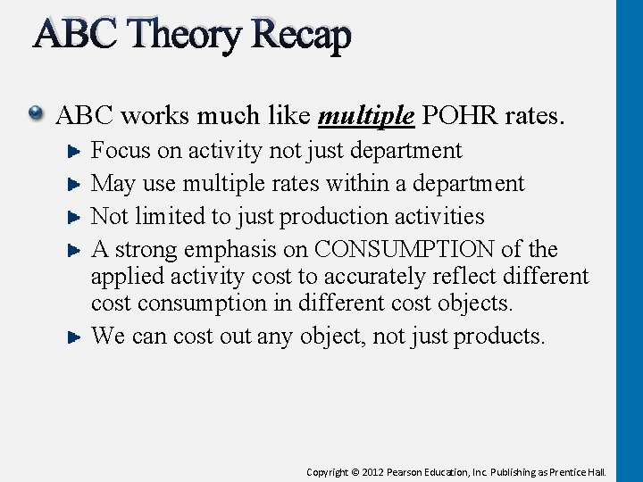 ABC Theory Recap ABC works much like multiple POHR rates. Focus on activity not