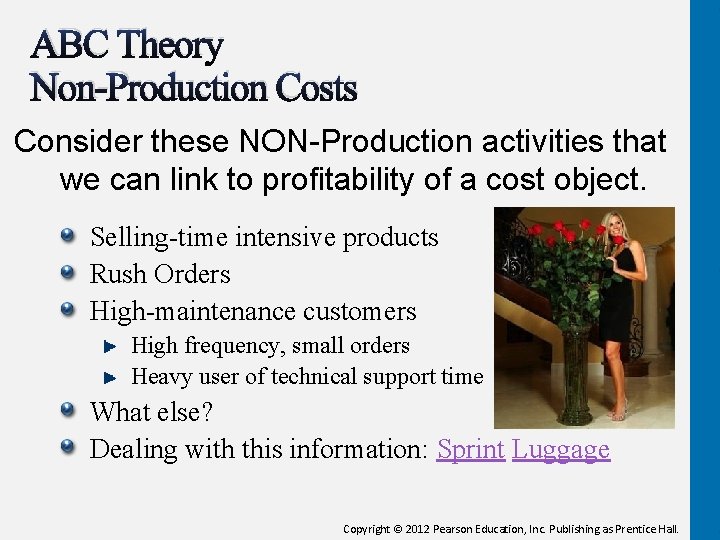 ABC Theory Non-Production Costs Consider these NON-Production activities that we can link to profitability