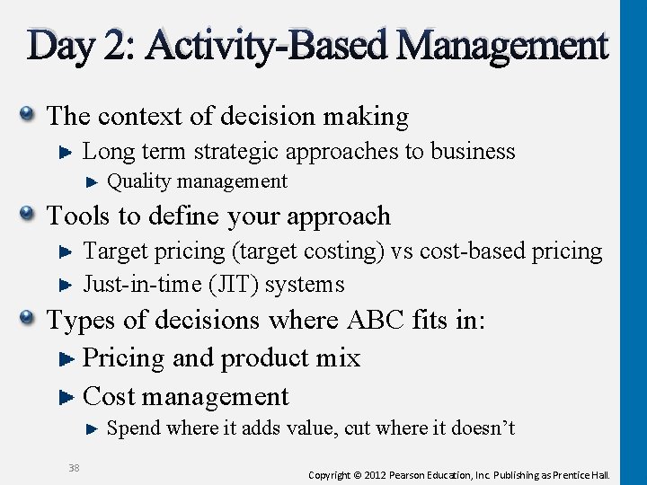 Day 2: Activity-Based Management The context of decision making Long term strategic approaches to