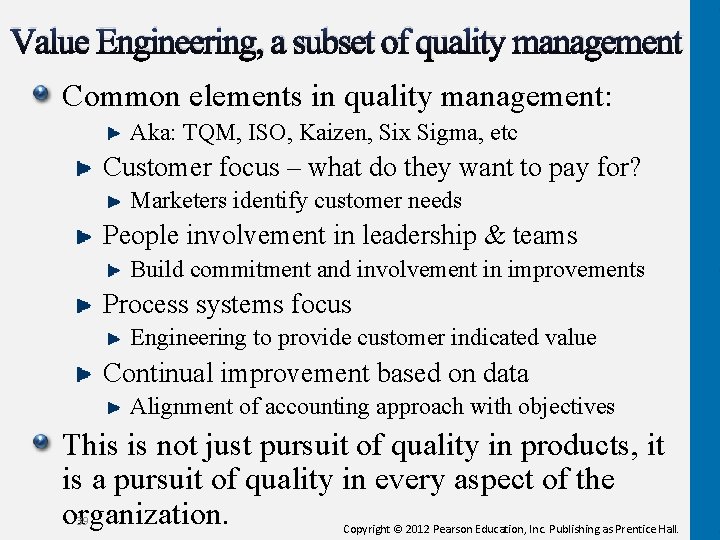 Value Engineering, a subset of quality management Common elements in quality management: Aka: TQM,