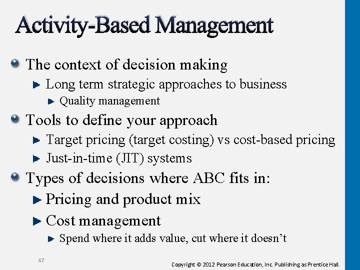 Activity-Based Management The context of decision making Long term strategic approaches to business Quality