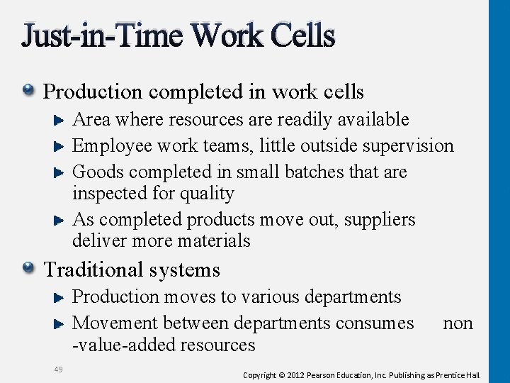 Just-in-Time Work Cells Production completed in work cells Area where resources are readily available