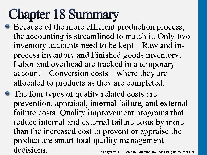 Chapter 18 Summary Because of the more efficient production process, the accounting is streamlined