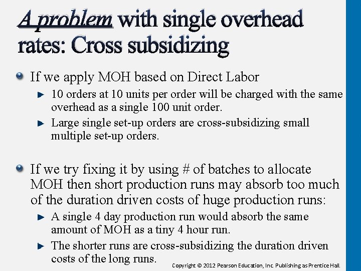 A problem with single overhead rates: Cross subsidizing If we apply MOH based on
