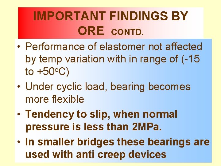 IMPORTANT FINDINGS BY ORE CONTD. • Performance of elastomer not affected by temp variation