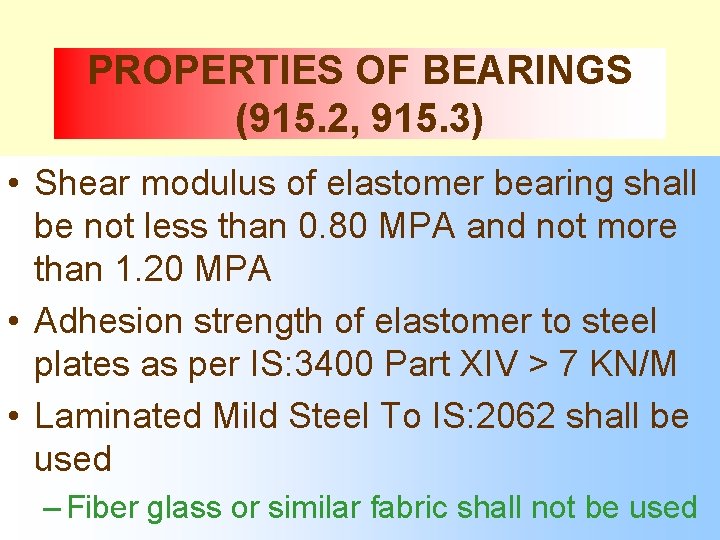 PROPERTIES OF BEARINGS (915. 2, 915. 3) • Shear modulus of elastomer bearing shall