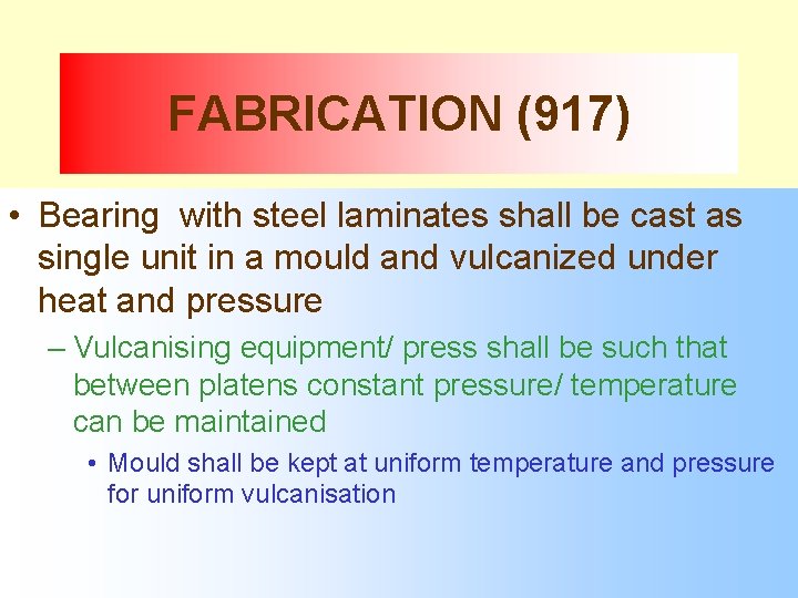FABRICATION (917) • Bearing with steel laminates shall be cast as single unit in