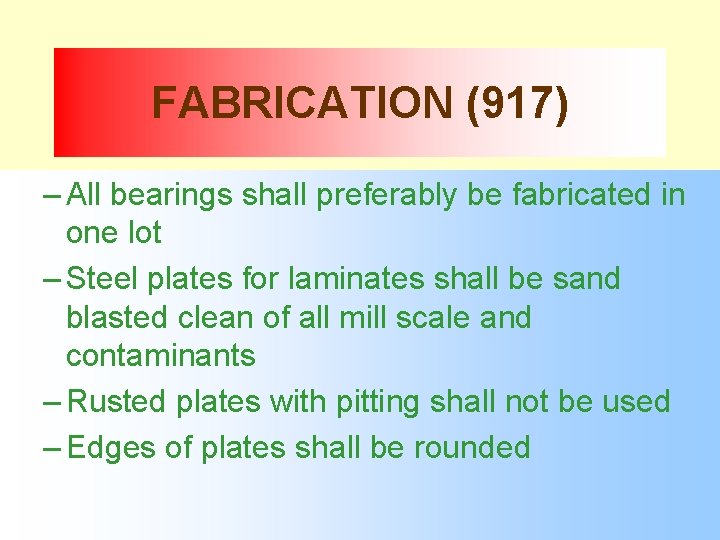 FABRICATION (917) – All bearings shall preferably be fabricated in one lot – Steel
