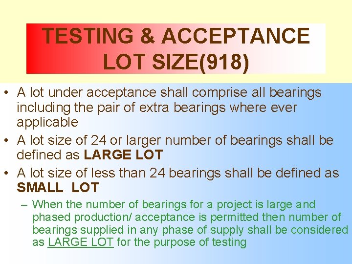 TESTING & ACCEPTANCE LOT SIZE(918) • A lot under acceptance shall comprise all bearings