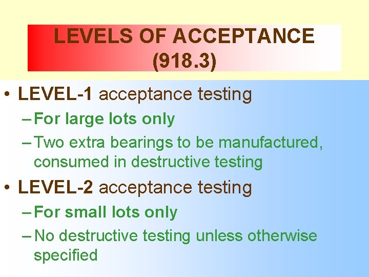 LEVELS OF ACCEPTANCE (918. 3) • LEVEL-1 acceptance testing – For large lots only