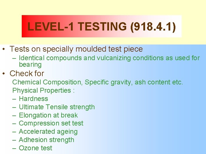 LEVEL-1 TESTING (918. 4. 1) • Tests on specially moulded test piece – Identical