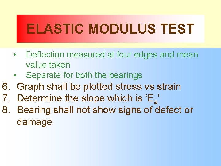 ELASTIC MODULUS TEST • • Deflection measured at four edges and mean value taken
