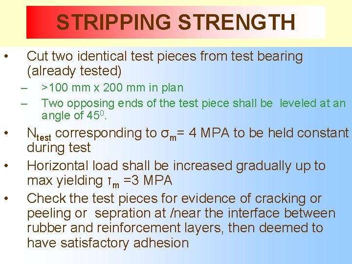 STRIPPING STRENGTH • Cut two identical test pieces from test bearing (already tested) –
