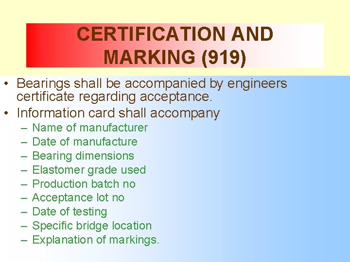 CERTIFICATION AND MARKING (919) • Bearings shall be accompanied by engineers certificate regarding acceptance.