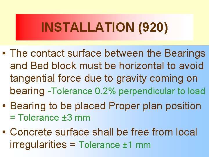 INSTALLATION (920) • The contact surface between the Bearings and Bed block must be