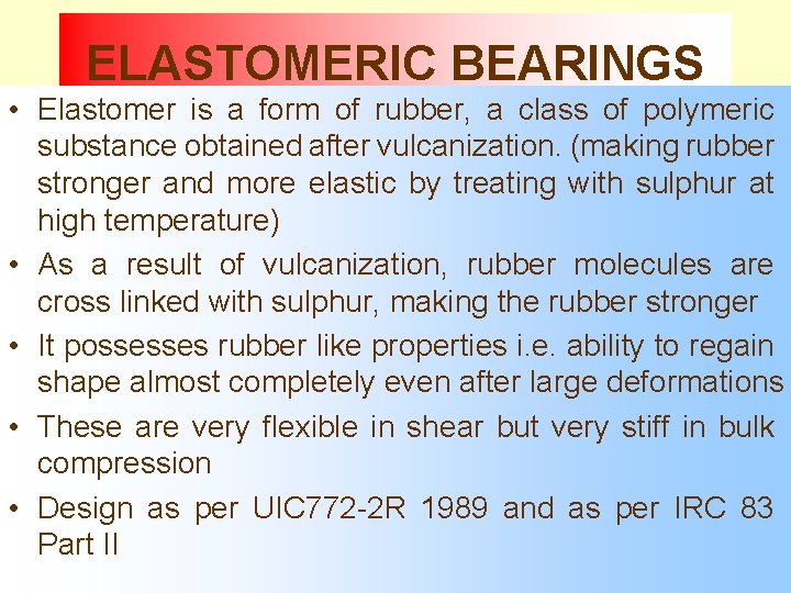 ELASTOMERIC BEARINGS • • Elastomer is aaformofofrubber, a class of polymeric Elastomer is a