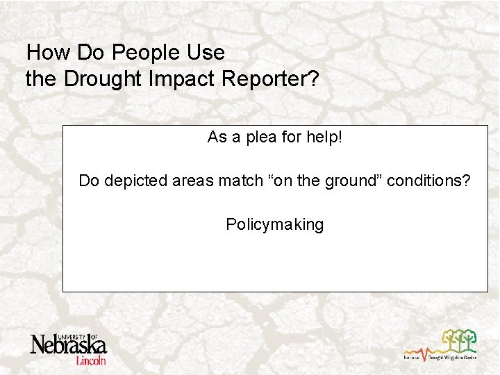 How Do People Use the Drought Impact Reporter? As a plea for help! Do