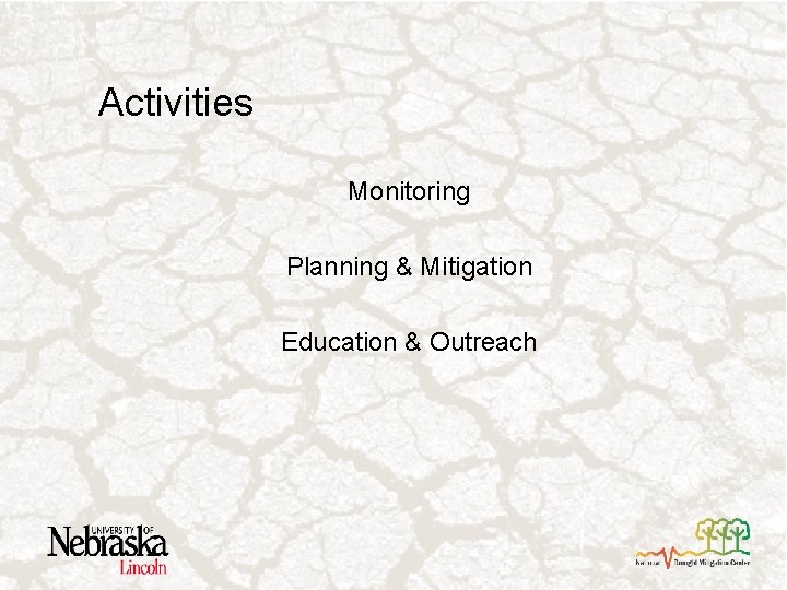 Activities Monitoring Planning & Mitigation Education & Outreach 