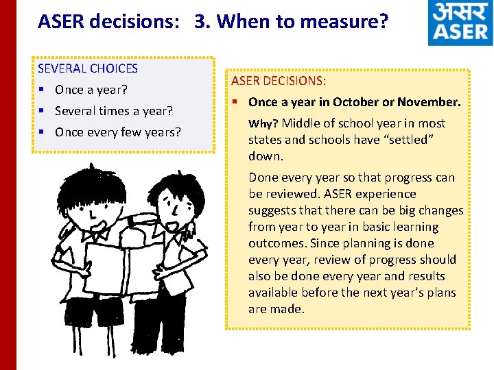 ASER decisions: 3. When to measure? SEVERAL CHOICES § Once a year? § Several