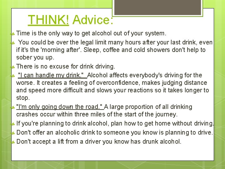 THINK! Advice: Time is the only way to get alcohol out of your system.