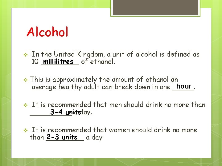 Alcohol v In the United Kingdom, a unit of alcohol is defined as millilitres