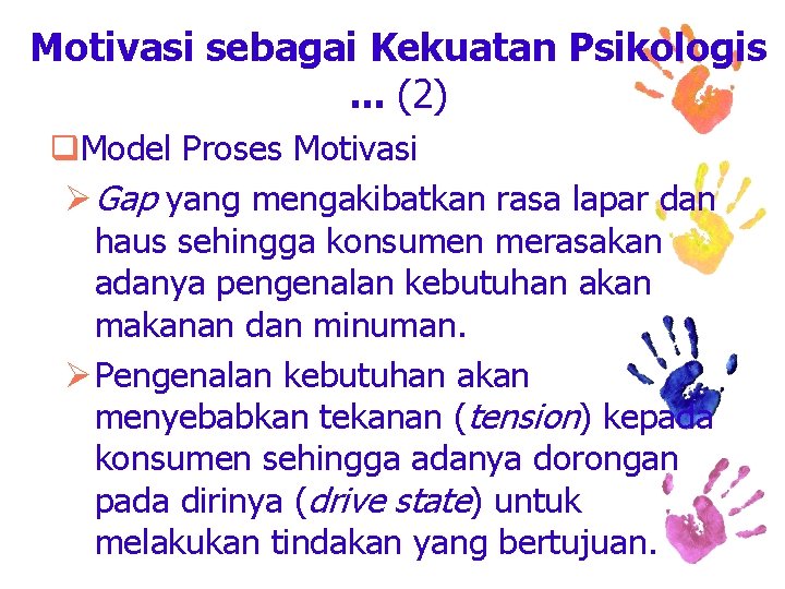 Motivasi sebagai Kekuatan Psikologis. . . (2) q. Model Proses Motivasi Ø Gap yang