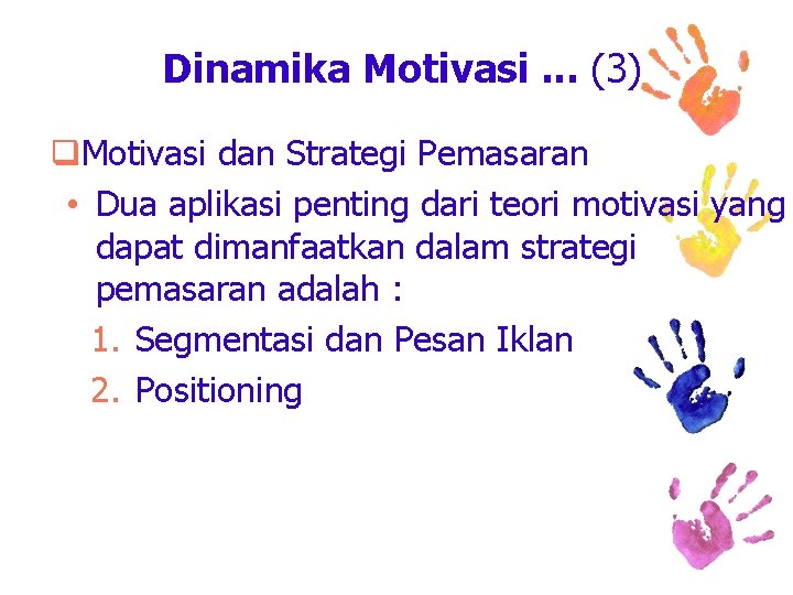 Dinamika Motivasi. . . (3) q. Motivasi dan Strategi Pemasaran • Dua aplikasi penting