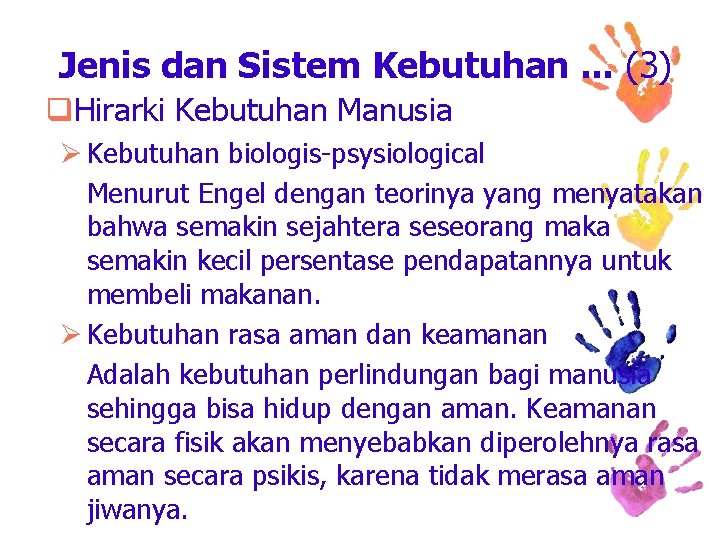 Jenis dan Sistem Kebutuhan. . . (3) q. Hirarki Kebutuhan Manusia Ø Kebutuhan biologis-psysiological