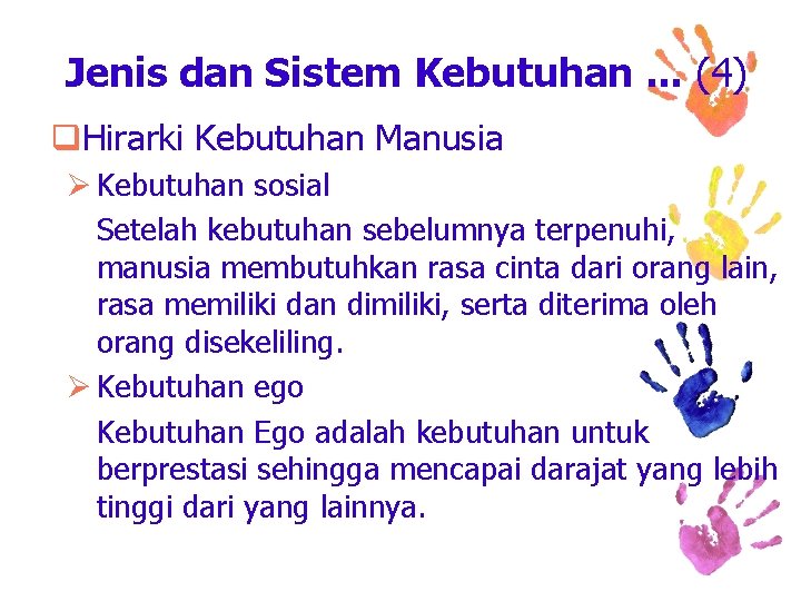 Jenis dan Sistem Kebutuhan. . . (4) q. Hirarki Kebutuhan Manusia Ø Kebutuhan sosial