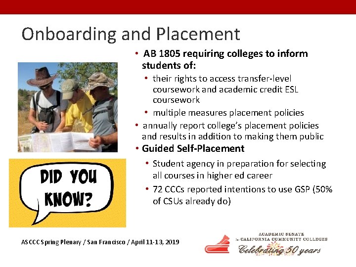 Onboarding and Placement • AB 1805 requiring colleges to inform students of: • their