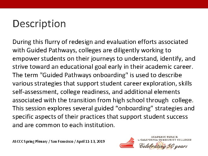Description During this flurry of redesign and evaluation efforts associated with Guided Pathways, colleges