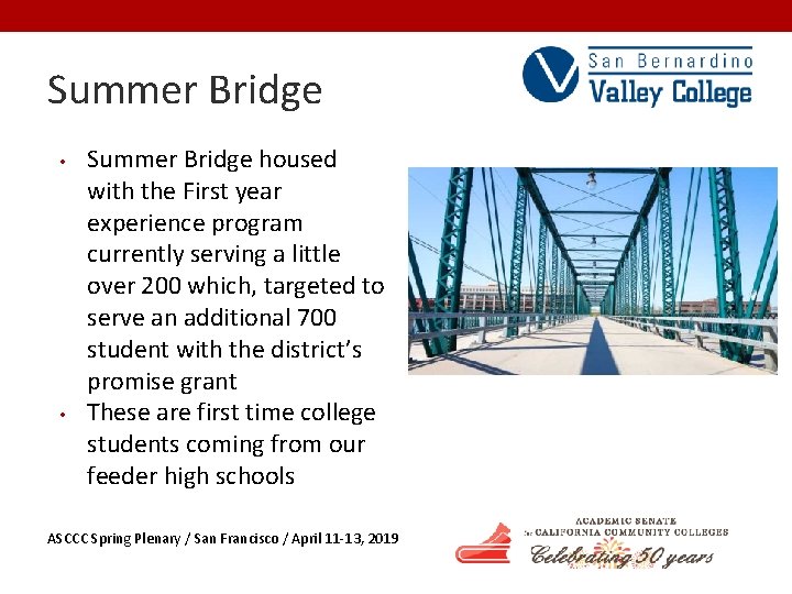 Summer Bridge • • Summer Bridge housed with the First year experience program currently