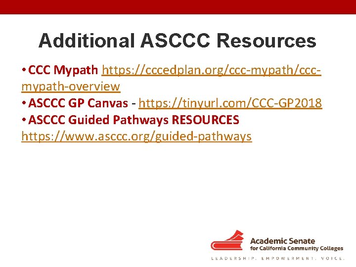 Additional ASCCC Resources • CCC Mypath https: //cccedplan. org/ccc-mypath/cccmypath-overview • ASCCC GP Canvas -