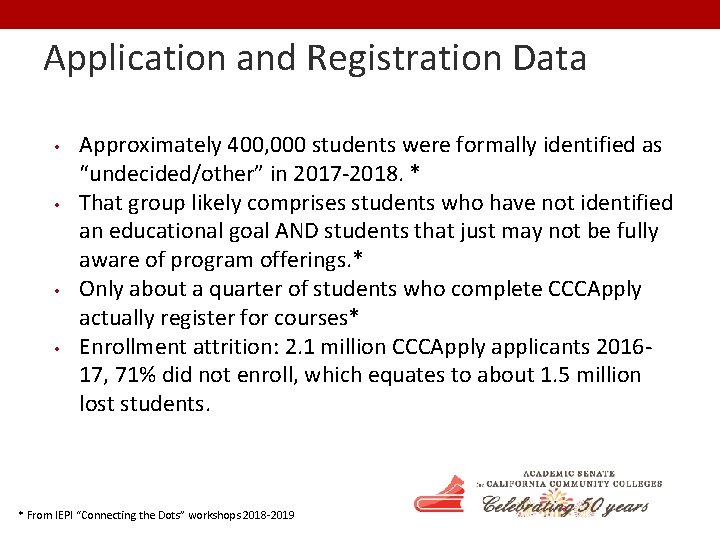 Application and Registration Data • • Approximately 400, 000 students were formally identified as