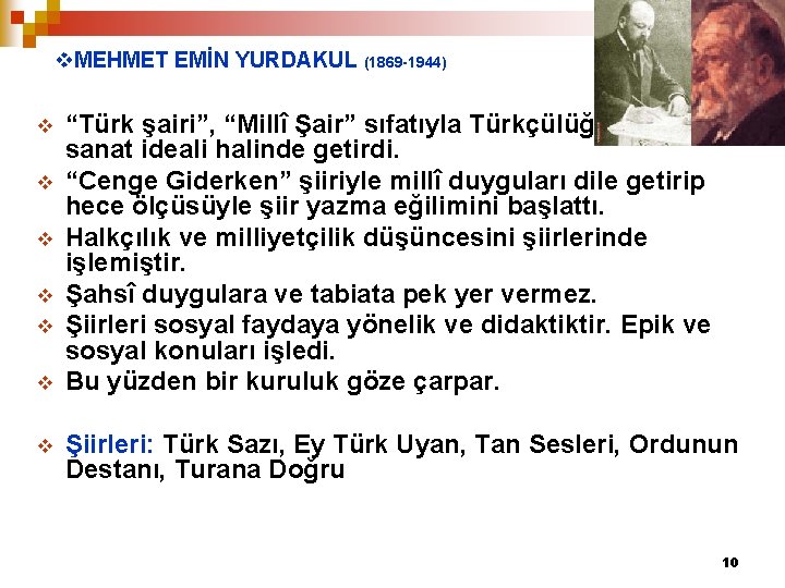 v. MEHMET EMİN YURDAKUL (1869 -1944) v v v v “Türk şairi”, “Millî Şair”