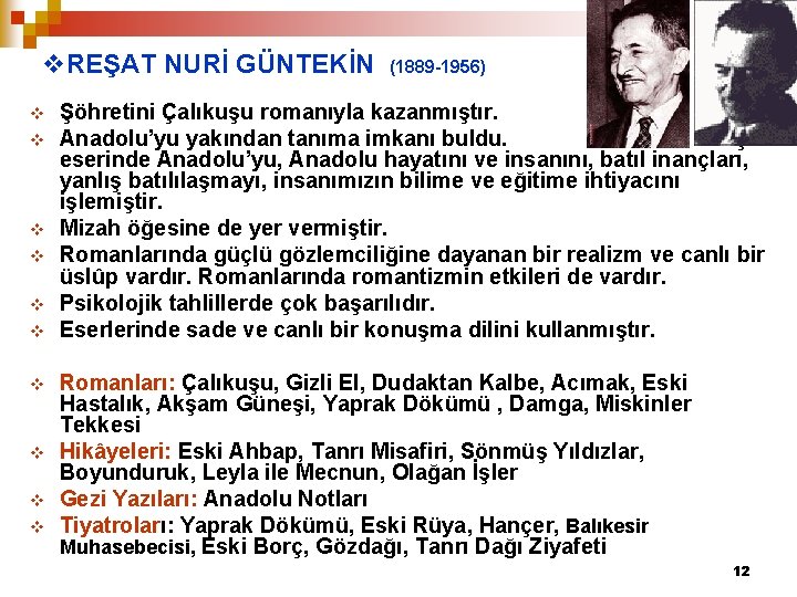 v. REŞAT NURİ GÜNTEKİN v v v v v (1889 -1956) Şöhretini Çalıkuşu romanıyla