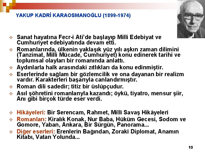 YAKUP KADRİ KARAOSMANOĞLU (1899 -1974) v v v v v Sanat hayatına Fecr-i Ati’de
