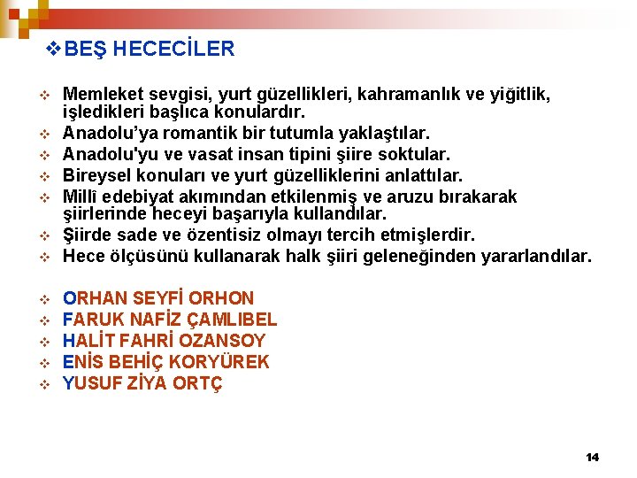 v. BEŞ HECECİLER v v v Memleket sevgisi, yurt güzellikleri, kahramanlık ve yiğitlik, işledikleri