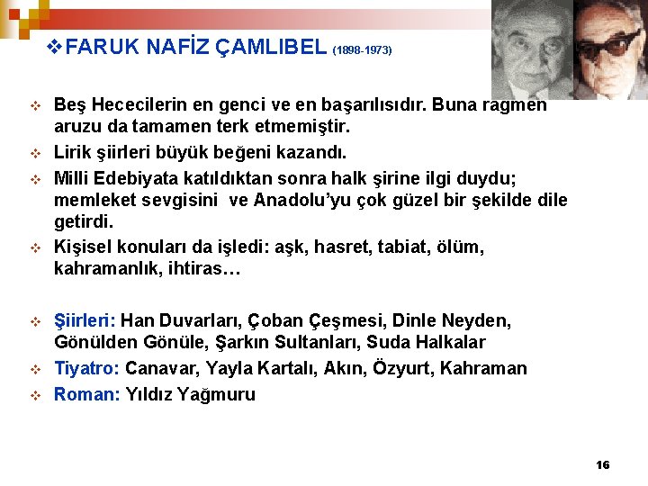 v. FARUK NAFİZ ÇAMLIBEL (1898 -1973) v v v v Beş Hececilerin en genci