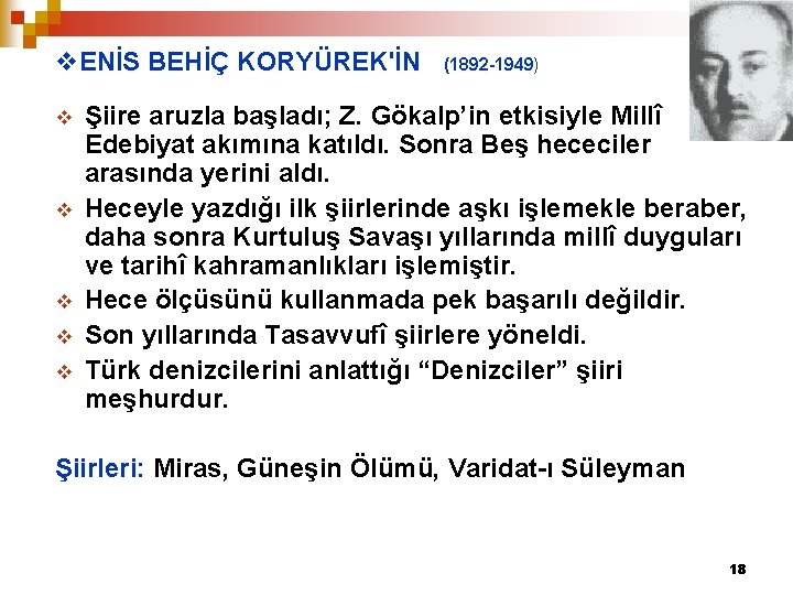 v. ENİS BEHİÇ KORYÜREK'İN v v v (1892 -1949) Şiire aruzla başladı; Z. Gökalp’in