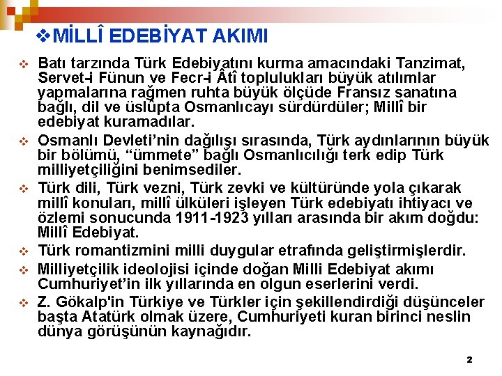 v. MİLLÎ EDEBİYAT AKIMI v v v Batı tarzında Türk Edebiyatını kurma amacındaki Tanzimat,