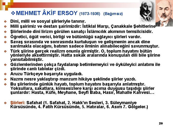 v. MEHMET KİF ERSOY (1873 -1936) v v v (Bağımsız) Dinî, millî ve sosyal