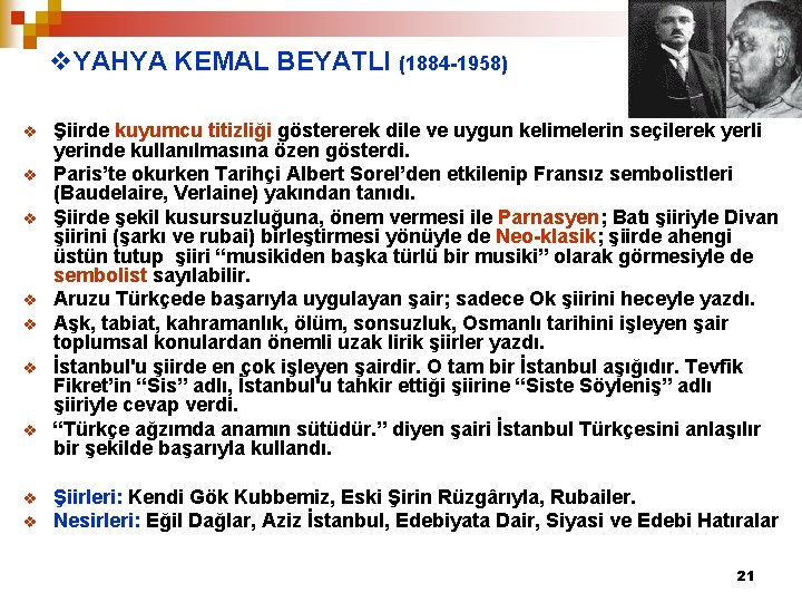 v. YAHYA KEMAL BEYATLI (1884 -1958) v v v v v Şiirde kuyumcu titizliği